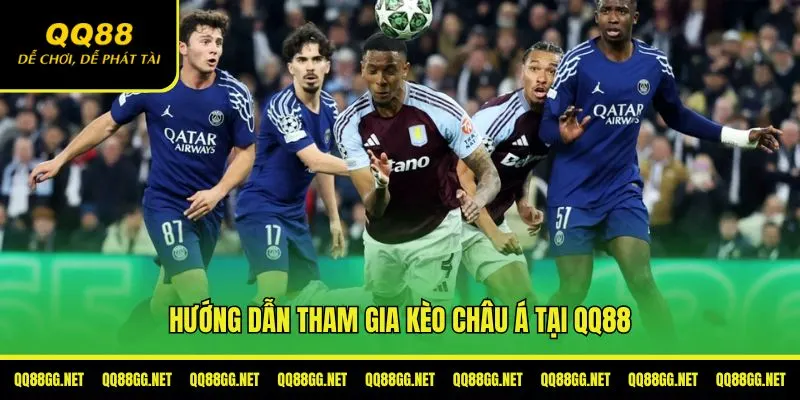 Hướng dẫn tham gia đặt cược kèo châu Á tại QQ88