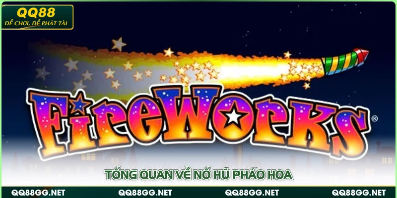 Tổng quan về nổ hũ pháo hoa